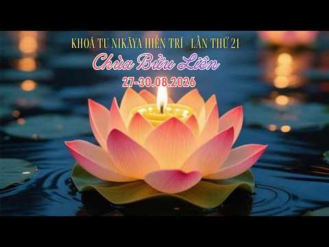 Tinh Hoa NIKAYA - Chia Sẻ Tu Học Kết Khoá Tu & Sách Tấn - Tinh Thần Phụng Sự *