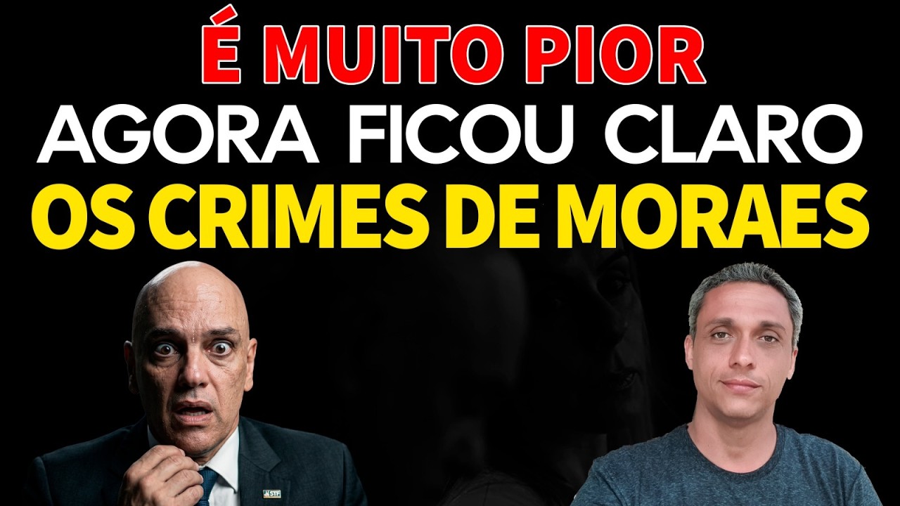 É MUITO PIOR QUE VOCÊ IMAGINA - Aqui fica claro os CRIMES DO MORAES