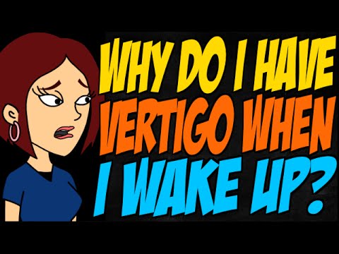 Why Do I Have Vertigo When I Wake Up?