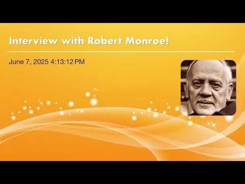 Interview with Robert Monroe!