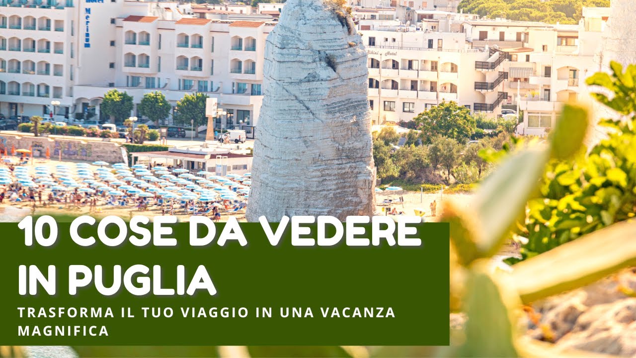 PUGLIA TOP 10. COSA VEDERE IN PUGLIA ASSOLUTAMENTE (aggiornato)