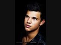 TAYLOR LAUTNER PART 2