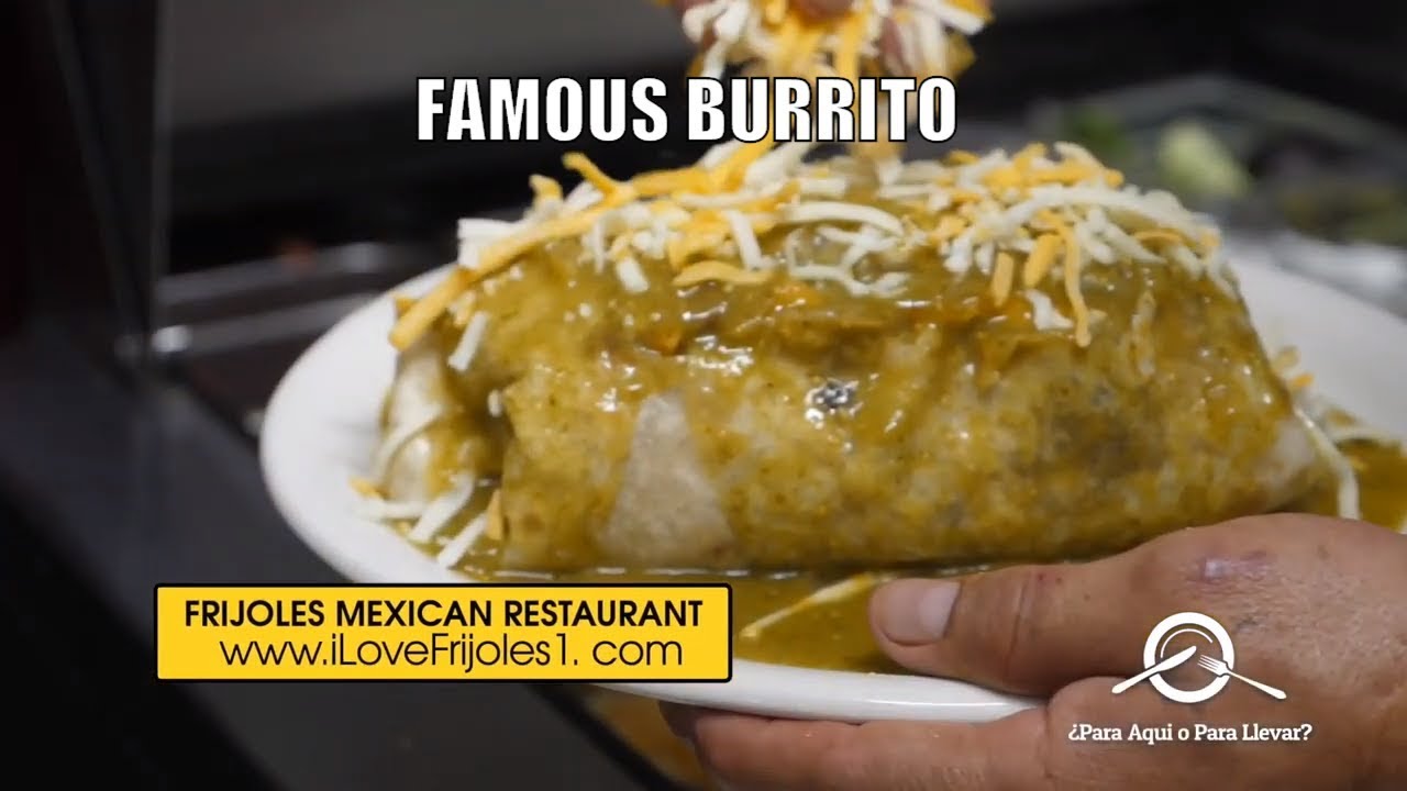 Frijoles Mexican Restaurant famous Burrito