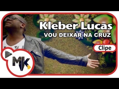 Kleber Lucas - Vou Deixar na Cruz (Clipe Oficial MK Music em HD)