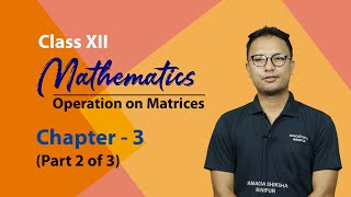 Chapter 3 part 2 of 3 - Operation on Matrices