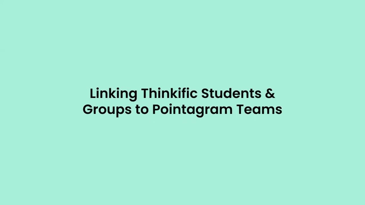 Linking Thinkific Students &  Groups to Pointagram Teams - Thinkific Gamification - Pointagram