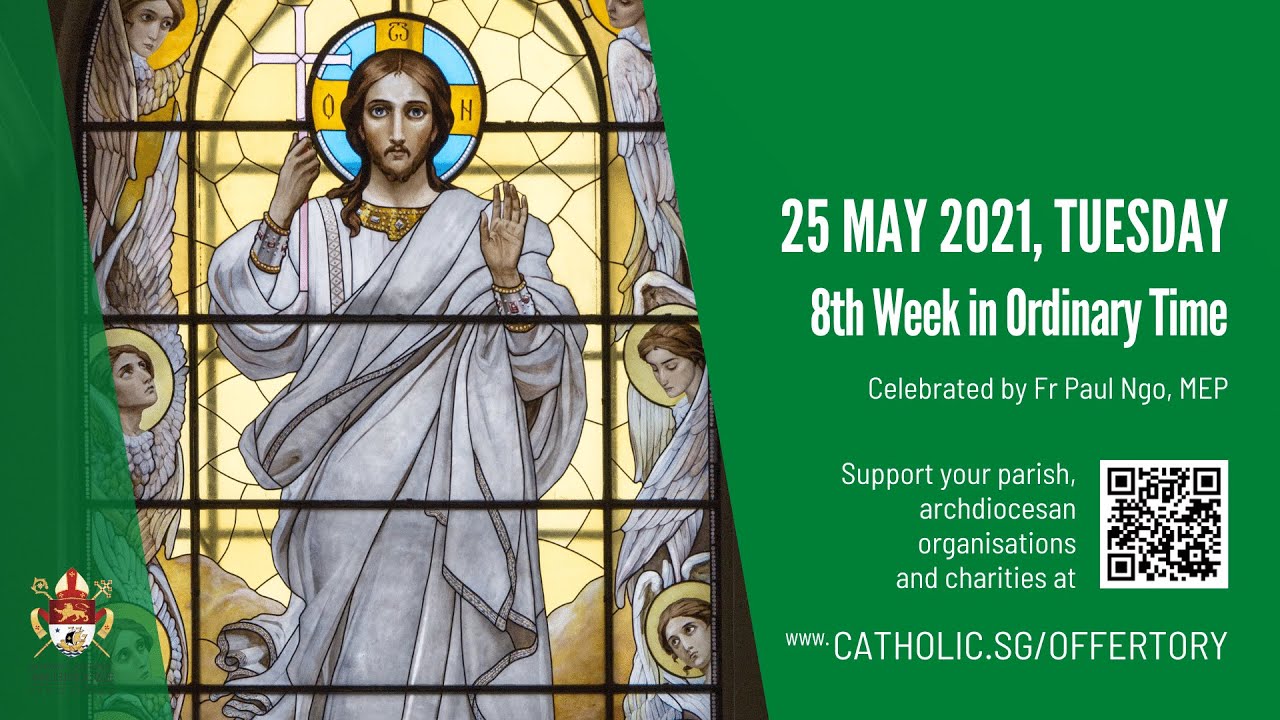 Catholic Singapore Mass 25th May 2021 Today Online - Tuesday, 8th Week in Ordinary Time 2021