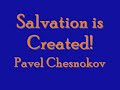 Salvation is Created-Pavel Chesnokov- VSU
