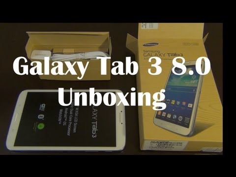 Samsung Galaxy Tab 3 8.0 Tablet Unboxing