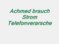 Achmed brauch Strom Telefonverarsche