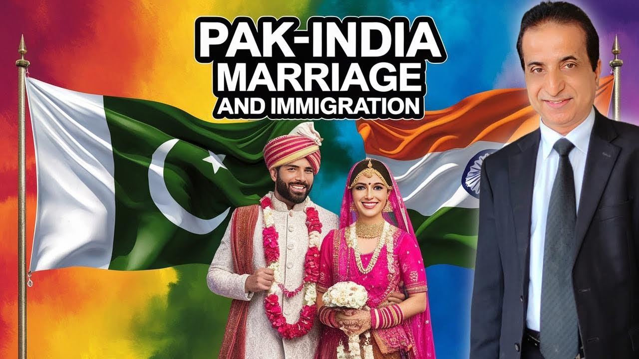 Pak-Indian Marriage  and Citizenship | Iqbal International Law Services®