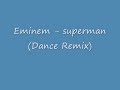 Eminem - Superman (Dance Remix) Manele-Gratis.net