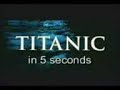 Titanic in 5 seconds