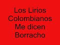Los Lirios Colombianos (Me Dicen Borracho)