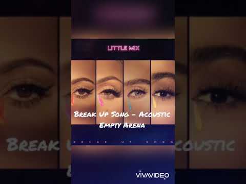 Little Mix Break Up Song Acoustic - Empty Arena