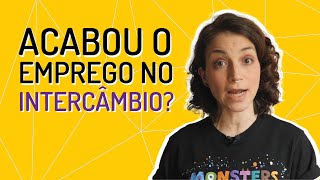 Vai ter emprego no Intercâmbio depois dessa crise?