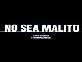 No sea malito - Eimbcke