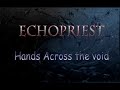 Echopriest - Hands Across the Void
