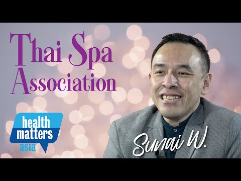 Health Matters Asia Ep 10 Sunai Wachirawarakarn President Thai Spa Association