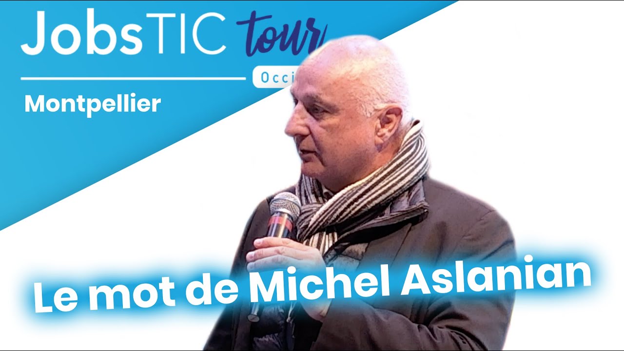 Le mot de Michel Aslanian - JobsTIC Tour 2022