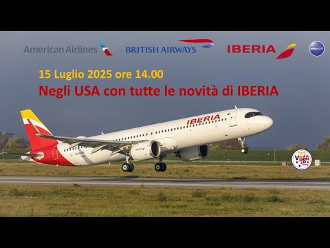 Video 15-7-2025 Negli USA con tutte le novità di IBERIA