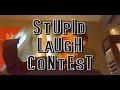 the stupid laughs contest !!