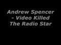 Andrew Spencer - Video Killed The Radio Star