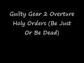 Guilty Gear 2 Overture Holy Orders (Be Just or Be Dead)