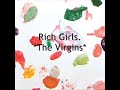 desc. -

rich girls - by the virgins

the virgins [2008]

lyrics -

we'll walk around 
pretending we're all grown up 
hey, rich girl! 
well, can you tell me why 
you're so stuck up? 
when you act like you're so down 
does paranoia come around 
and seize your mind now 
roll your eyes! 
there's investigation to be done 
like who's been wearing what with who 
so what's been going on? 
you got to know! 
you got to know! 

i'll tell you everything i know, 
any little thing i know. (x2) 

you've got a lovely way with words, 
must be the way you see the world, 
it's just the way you see the world 

we'll walk around 
prentending we're all grown up 
hey, rich girl! 
well can you tell me why 
you're so stuck up? 
when you act like you're so down 
does paranoia come around? 
now read your mind 
and take your eyes 
investigation to be done 
like who's been wearing what with who 
hey, what's been going on around here, 
gotta tell me 
you got to know! 
i'd like to know! 

i'll tell you everything i know, 
any little thing i know. (x2) 

you've got a lovely way with words 
must be the way you see the world 
it's just the way you see the world 
oh what a lovely way with words 
is that the way you see the world? 
it's just the way you see the world 

i went down to your house last weekend 
you said, 