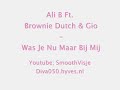 Ali B Ft. Brownie Dutch & Gio - Was Je Nu Maar Bij Mij