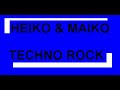 Heiko And Maiko - Techno Rock Heiko And Maiko - Techno Rock