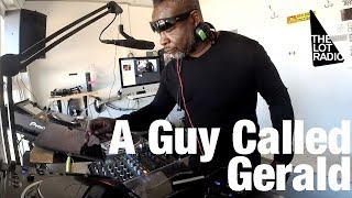 A Guy Called Gerald - Live @ The Lot Radio 2017