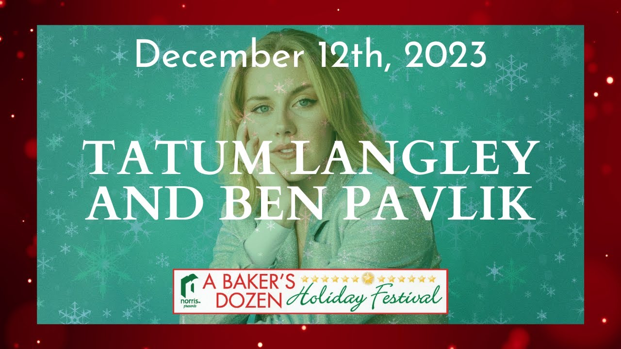 Norris Cultural Arts "Baker's Dozen" Day 1, December 12 Tatum Langley