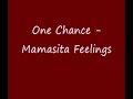 One Chance - Mamasita Feelings