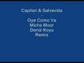 Capilari & Salvavida - Oye Como Va Micha Moor Deniz Koyu