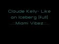 Claude Kelly- Like an Iceberg [Miami Vibez]