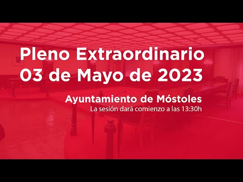 Pleno Extraordinario 3 de Mayo de 2023. Ayuntamiento de Móstoles