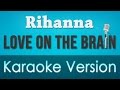 Rihanna - Love On The Brain Karaoke/Instrumental
