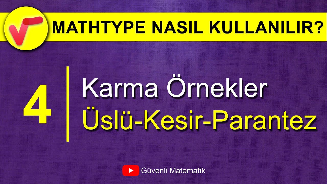 Ders 4 | Karma Örnekler-1 | MathType Nasıl Kullanılır?