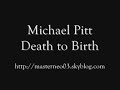 Michael Pitt - Death to Birth