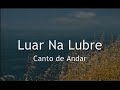 the best love song ever: canto de andar  luar na lubre 