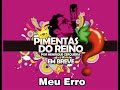 Meu erro - Pimentas do Reino