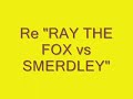 Re: RayTheFox VS Smerdley