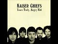 Kaiser Chiefs - Yours Truly, Angry Mob (Full Album) Kaiser Chiefs