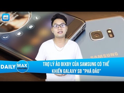 Trợ lý ảo Bixby của Samsung có thể khiến Galaxy S8 "Phá đảo" ?