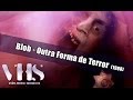 ver trabalho The Blob - Outra Forma de Terror