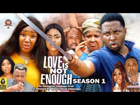 LOVE IS NOT ENOUGH (SEASON 1) {NEW TRENDING MOVIE} - 2022 LATEST NIGERIAN NOLLYWOOD MOVIES