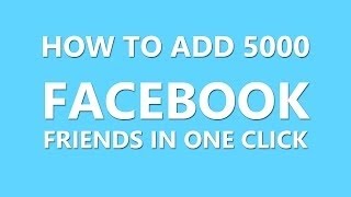 how to add unlimited friends on facebook with one 