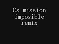 Cs mission imposible remix Cs mission imposible remix