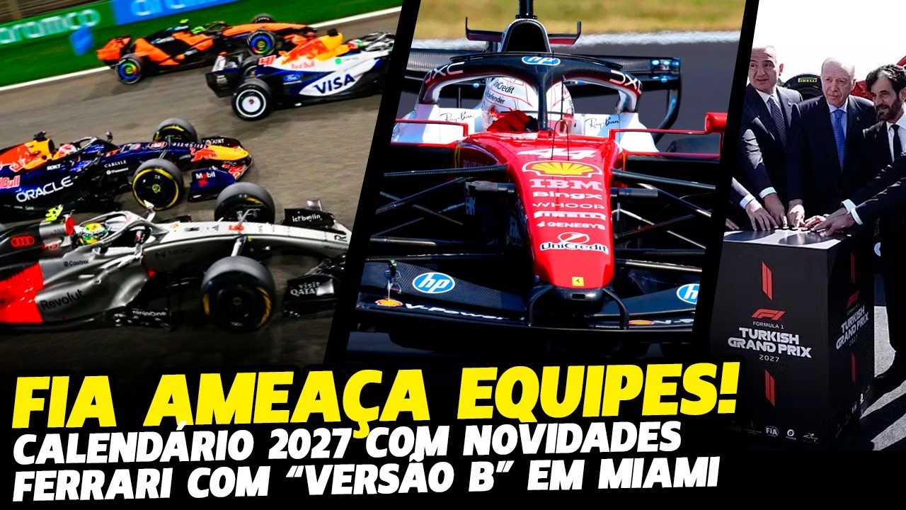 FIA AMEAÇA EQUIPES PARA MIAMI, FERRARI COM VERSÃO B APROVADA E CALENDÁRIO 2027 | FÓRMULA 1